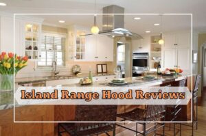 Island Range Hood Reviews Featured Image