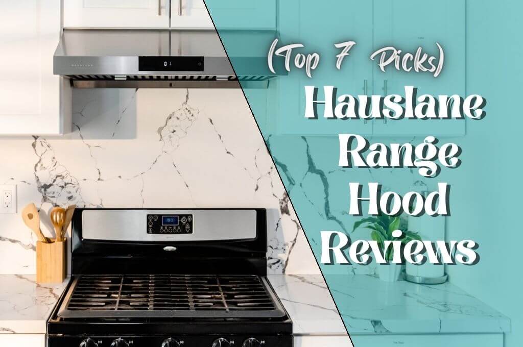 Top 7 Hauslane Range Hood Reviews